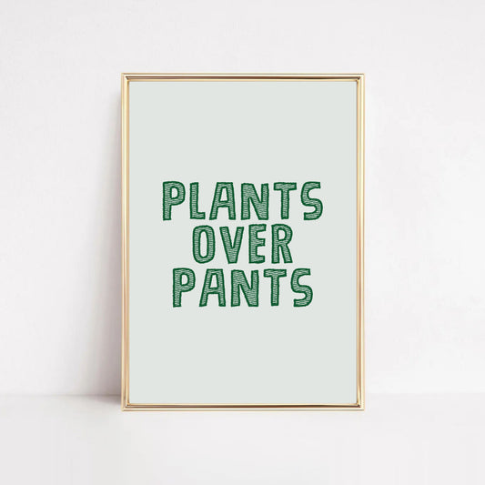 Plants Over Pants